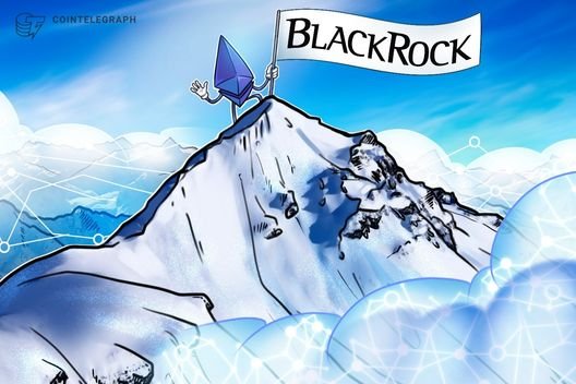 BlackRock launches staked Ethereum ETF offering ETH exposure and yield